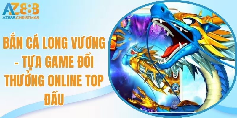 Bắn cá long vương