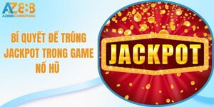 Bí quyết để trúng jackpot trong game nổ hũ