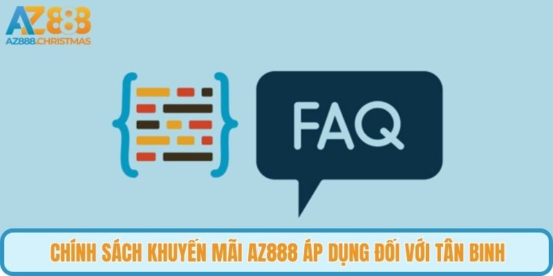 Chính sách khuyến mãi AZ888 áp dụng đối với tân binh