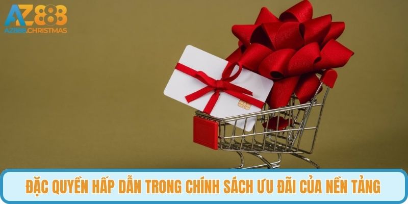 Đặc quyền hấp dẫn trong chính sách ưu đãi của nền tảng 
