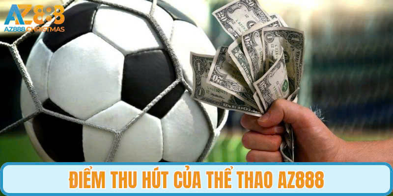 Điểm thu hút của thiên đường thể thao cá cược AZ888