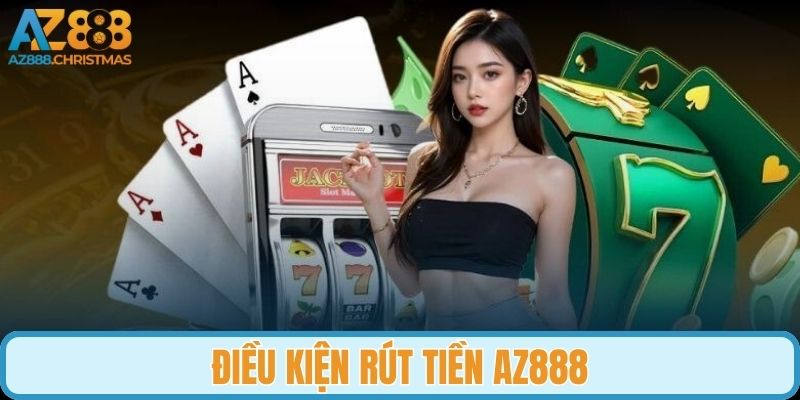Điều kiện giúp hội viên thu tiền thưởng AZ888 thành công