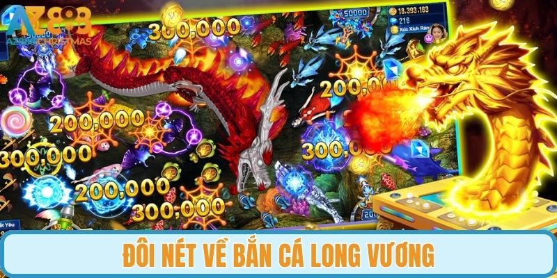 Đôi nét game Bắn cá Long Vương