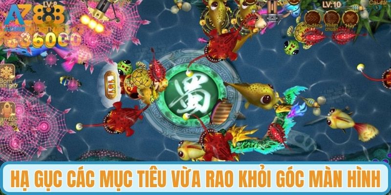 Hạ gục các mục tiêu vừa ra khỏi góc màn hình