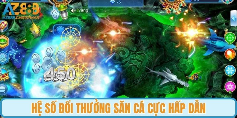 Hệ số đổi thưởng săn cá cực hấp dẫn