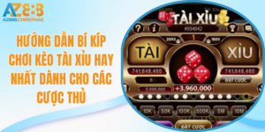 Hướng dẫn bí kíp chơi kèo tài xỉu dành cho các cược thủ