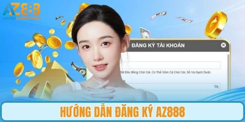 Hướng dẫn hội viên đăng ký AZ888 đầy đủ 4 bước