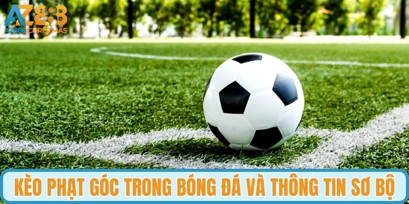 Kèo phạt góc trong bóng đá và thông tin sơ bộ