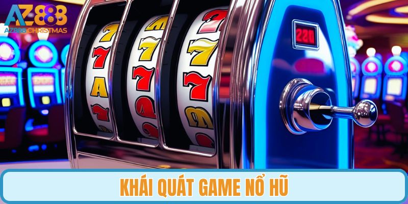 Khái quát game nổ hũ