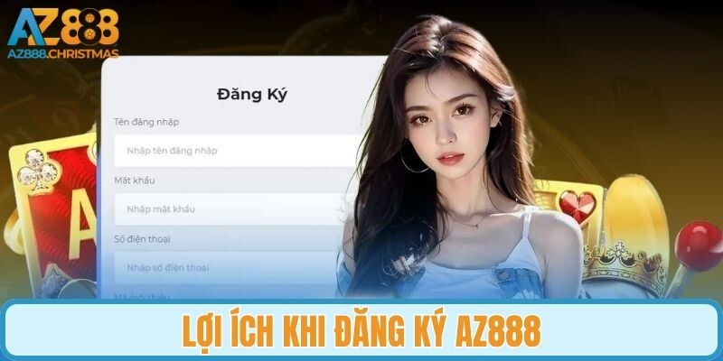 Lợi ích khi đăng ký AZ888 
