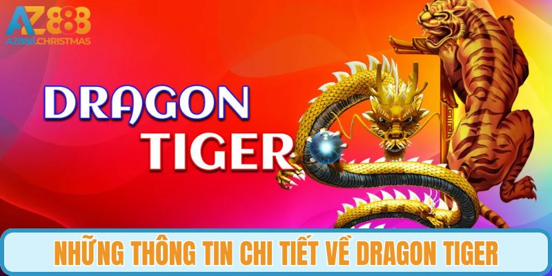 Những thông tin chi tiết về Dragon Tiger