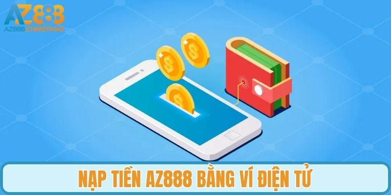 Quy trình nạp tiền vào tài khoản game AZ888 với ví điện tử