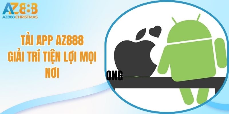 Tải app az888 giải trí tiện lợi mọi nơi