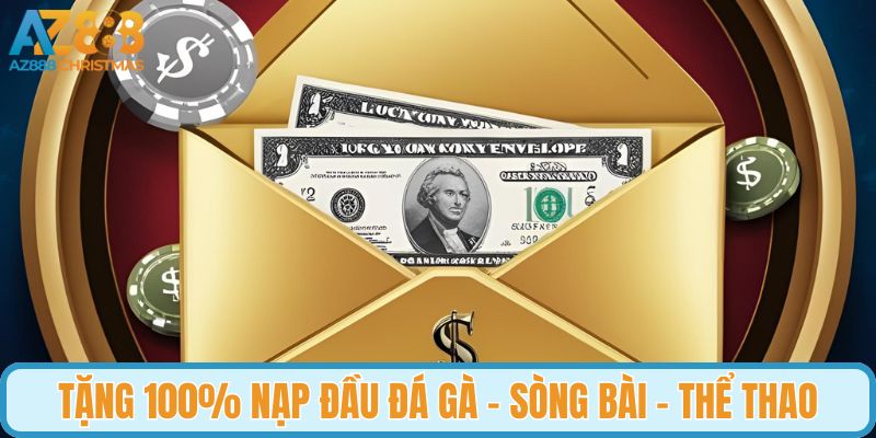 Tặng 100% nạp đầu đá gà - sòng bài - thể thao