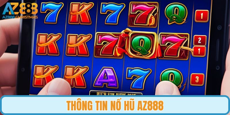 Thông tin nổ hũ AZ888