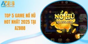 Top 5 game nổ hũ siêu hot tại nhà cái az888