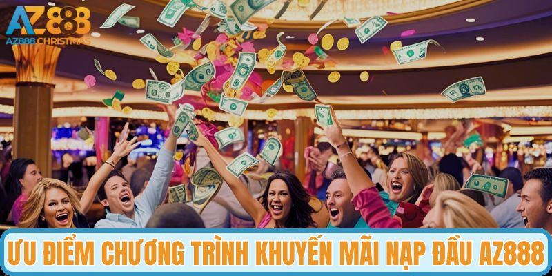 Ưu điểm chương trình khuyến mãi nạp đầu AZ888