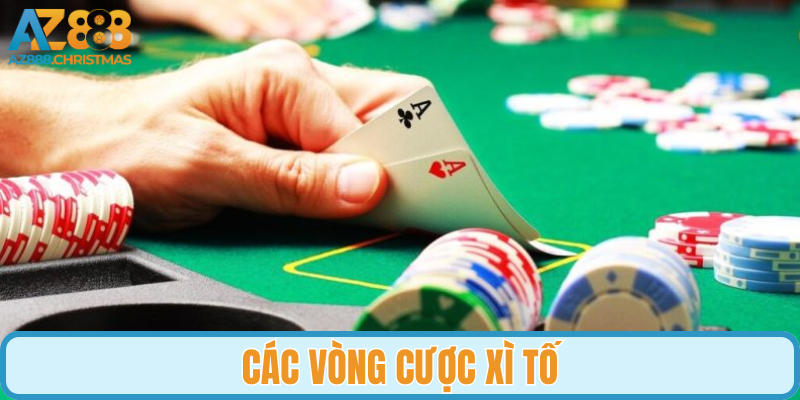 Nắm bắt vòng cược Xì Tố chính xác